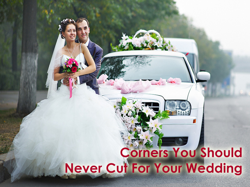 Corners You Should Never Cut For Your Wedding