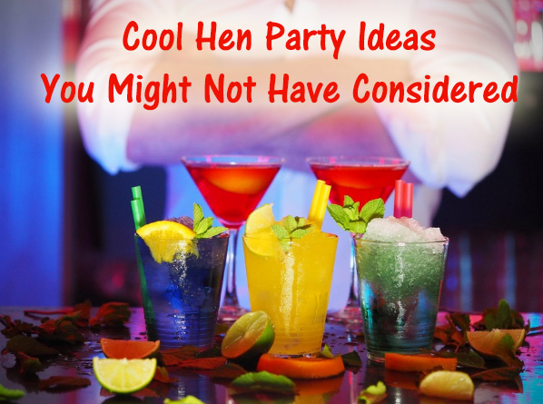 Cool Hen Party Ideas You Might Not Have Considered