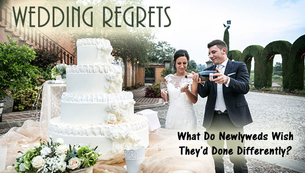 Wedding Regrets: What Do Newlyweds Wish They'd Done Differently?