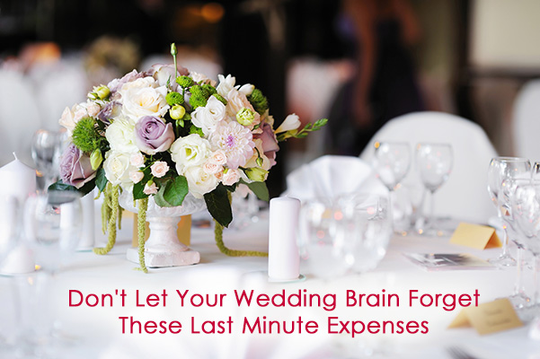 Don't Let Your Wedding Brain Forget These Last Minute Expenses