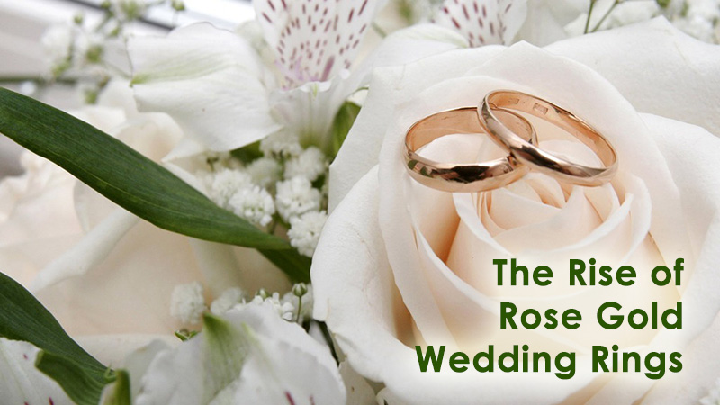 The Rise of Rose Gold Wedding Rings