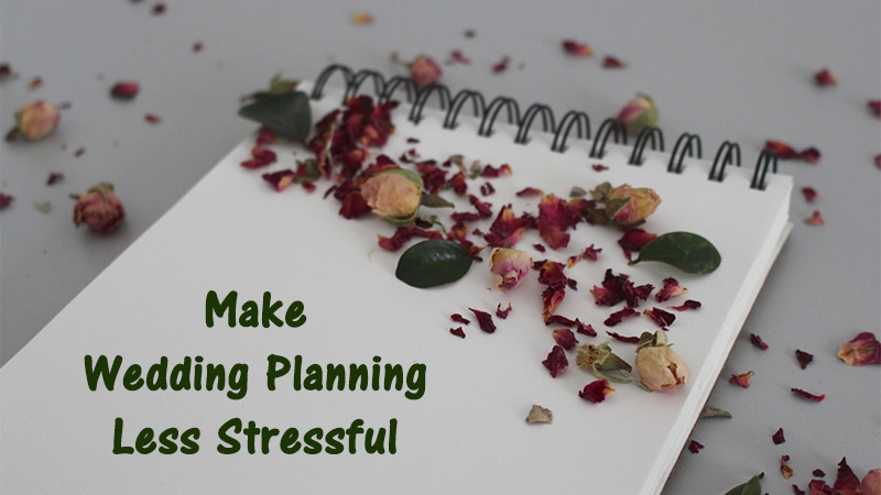 Top Tips for Making Your Wedding Planning Less Stressful